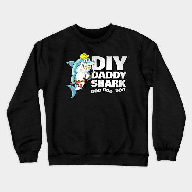 DIY Daddy Shark, Fathers Day Gift Crewneck Sweatshirt by NerdShizzle